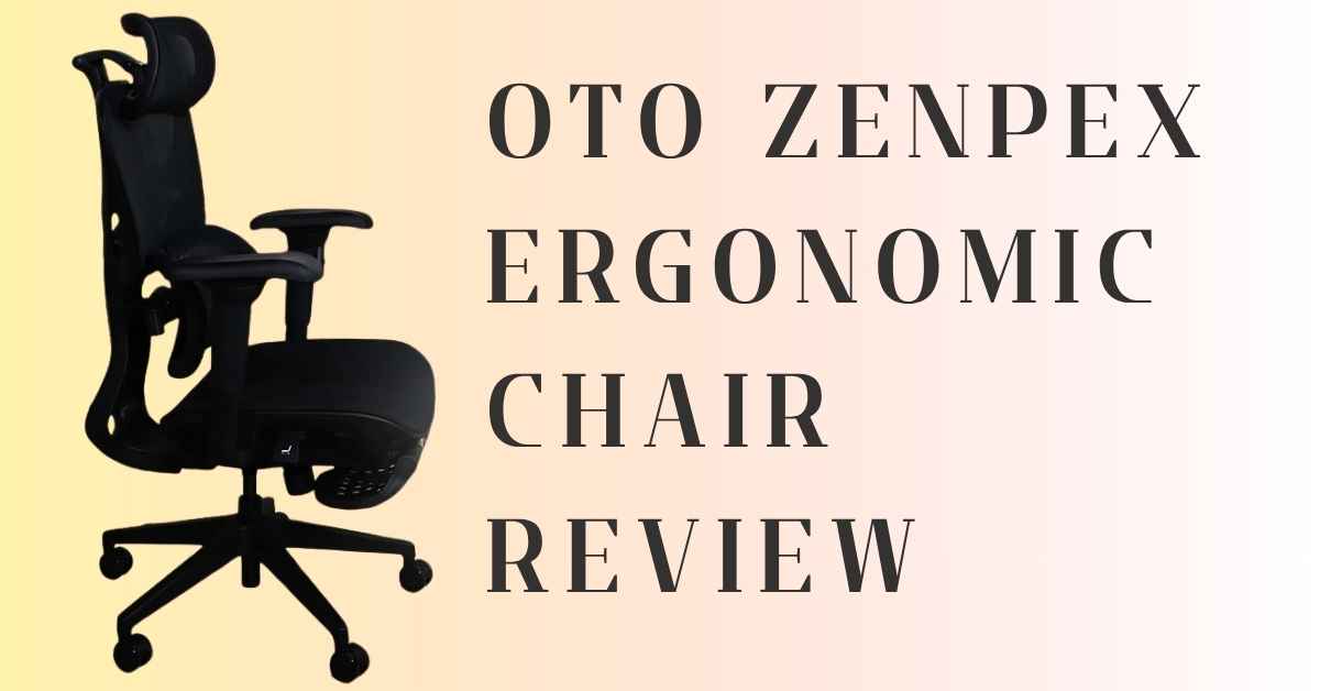 OTO Zenpex ergonomic chair review cover image featuring the OTO Zenpex ergonomic office chair with breathable mesh back, adjustable lumbar support, and black fabric